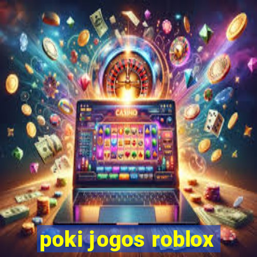 poki jogos roblox